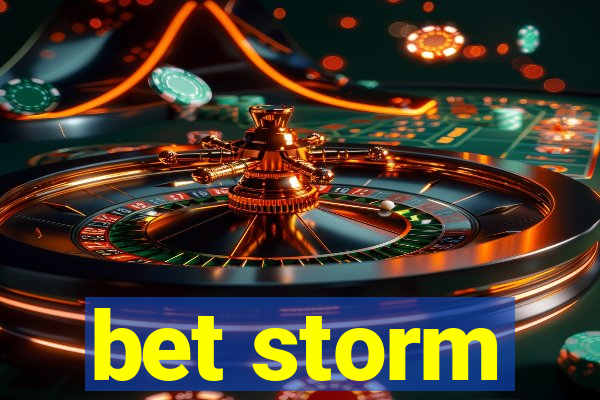 bet storm