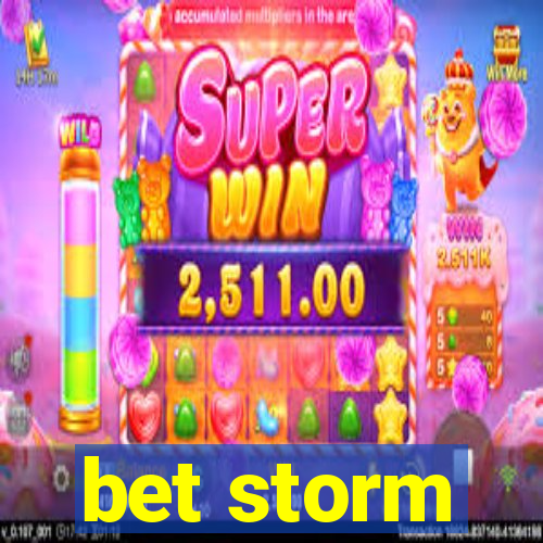 bet storm