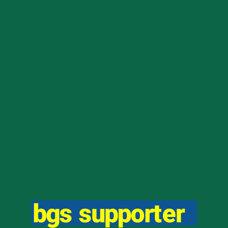 bgs supporter