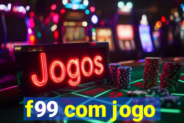 f99 com jogo