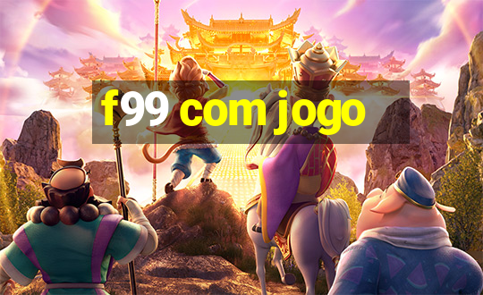 f99 com jogo