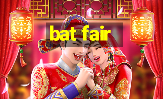 bat fair