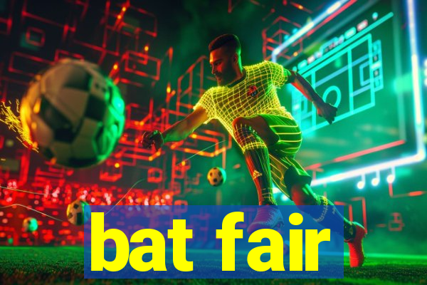 bat fair