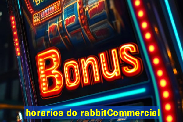 horarios do rabbitCommercial