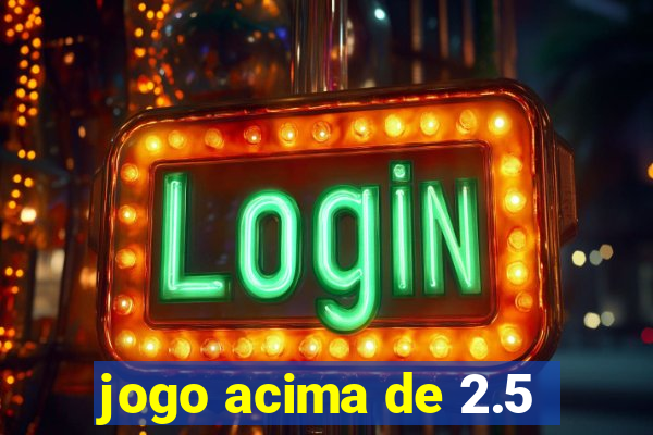 jogo acima de 2.5