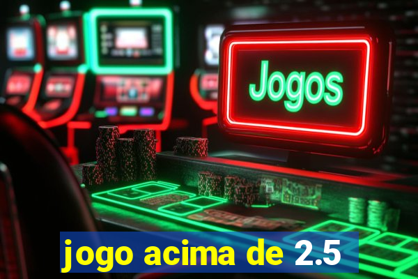 jogo acima de 2.5