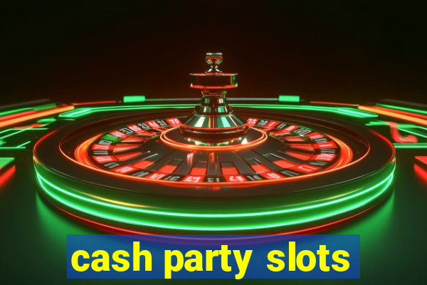 cash party slots