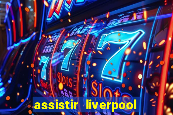 assistir liverpool x manchester city futemax