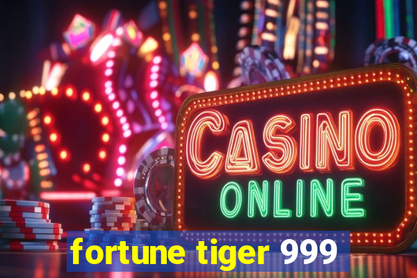 fortune tiger 999