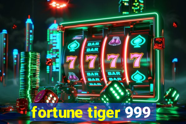 fortune tiger 999