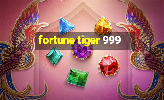 fortune tiger 999