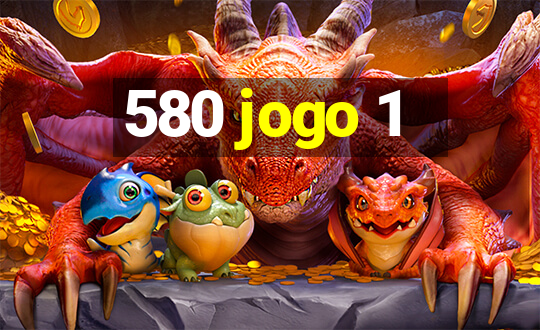 580 jogo 1