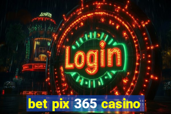 bet pix 365 casino