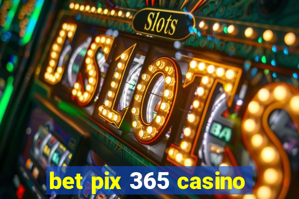 bet pix 365 casino