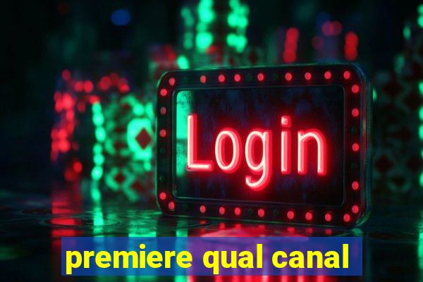 premiere qual canal