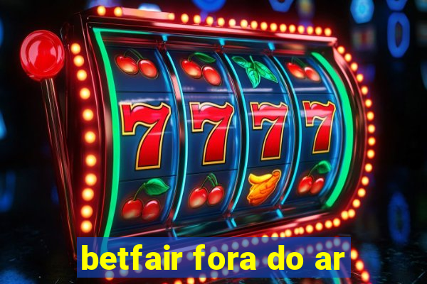 betfair fora do ar