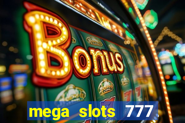 mega slots 777 casino apk