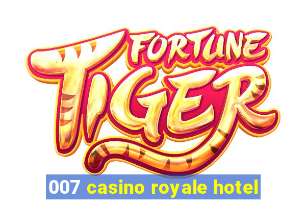 007 casino royale hotel