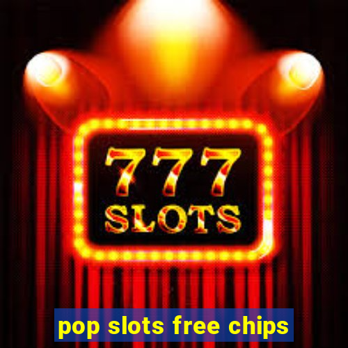 pop slots free chips