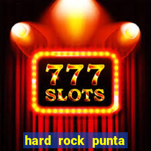 hard rock punta cana hotel and casino