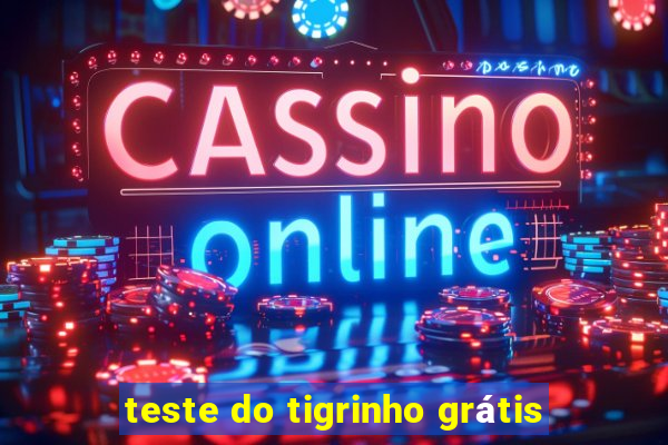 teste do tigrinho grátis