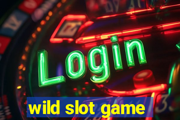 wild slot game