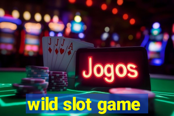 wild slot game