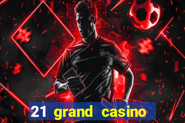 21 grand casino bonus codes