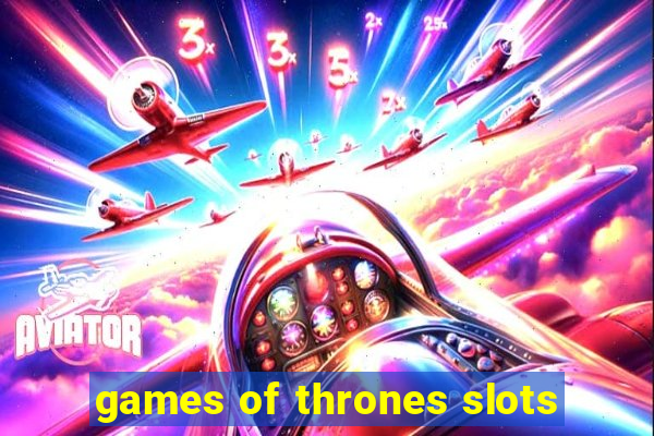 games of thrones slots