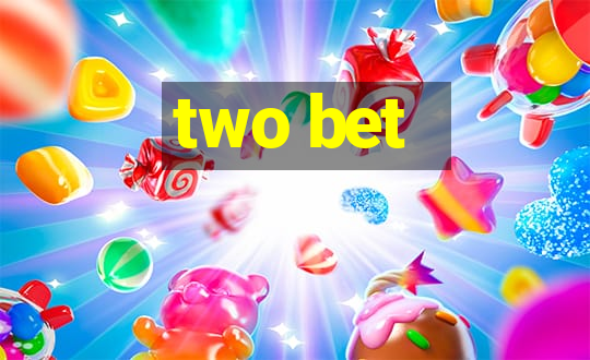 two bet