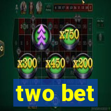 two bet