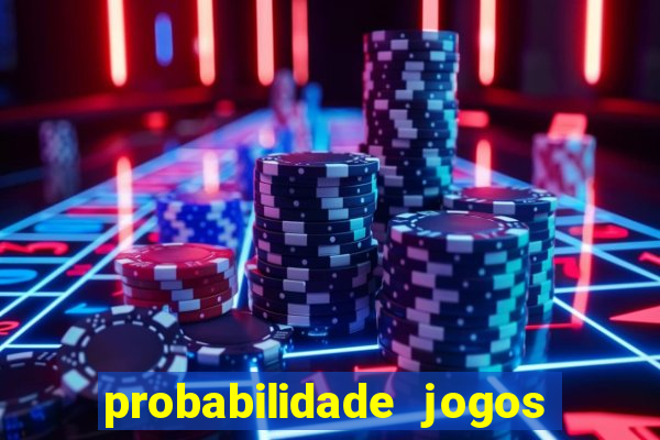 probabilidade jogos de hj