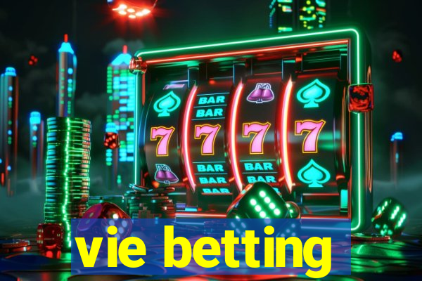 vie betting