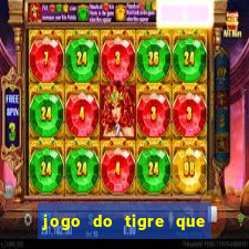 jogo do tigre que ganha dinheiro de verdade