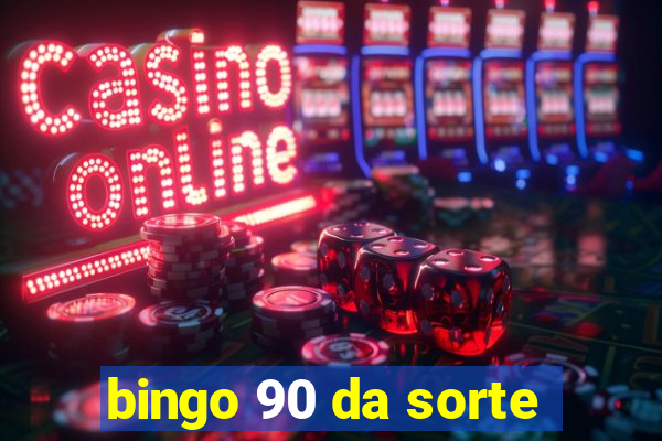 bingo 90 da sorte