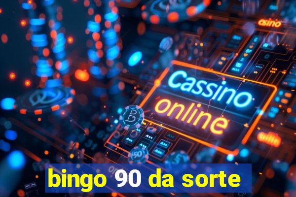 bingo 90 da sorte