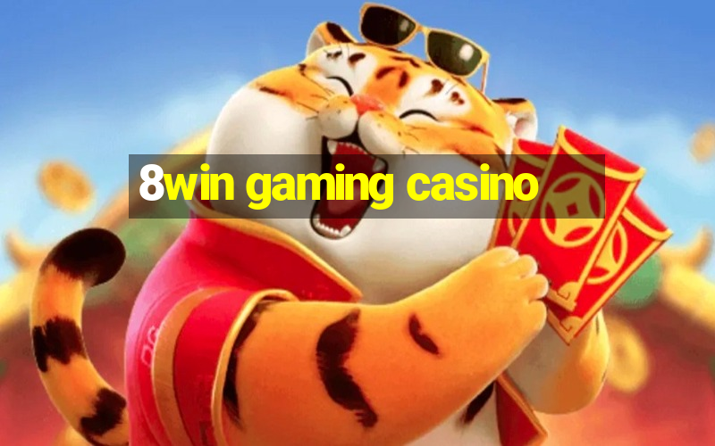 8win gaming casino