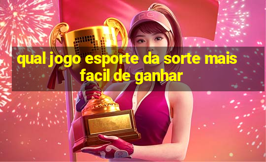 qual jogo esporte da sorte mais facil de ganhar