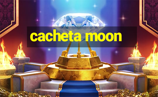 cacheta moon