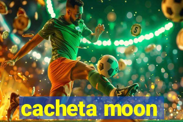 cacheta moon