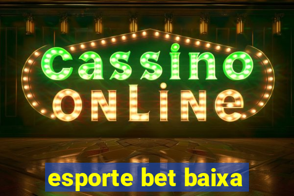 esporte bet baixa