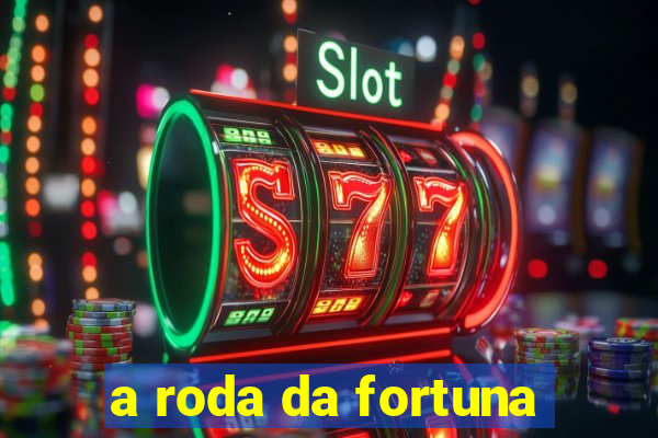 a roda da fortuna