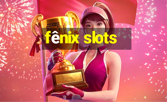 fênix slots