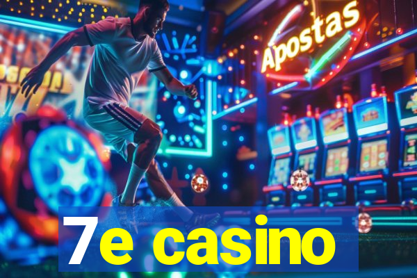 7e casino