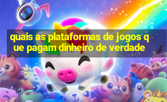 quais as plataformas de jogos que pagam dinheiro de verdade