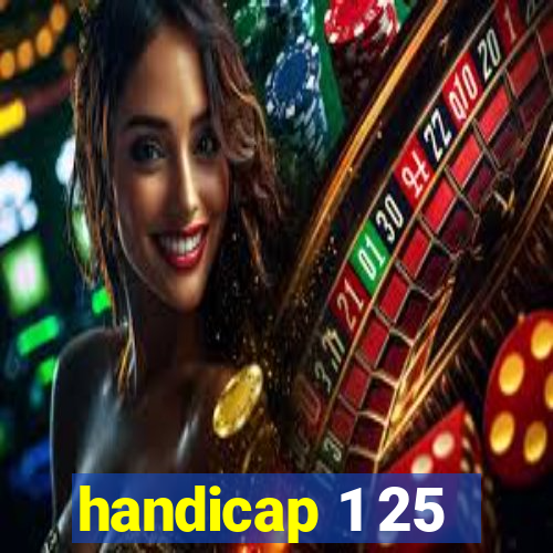 handicap 1 25