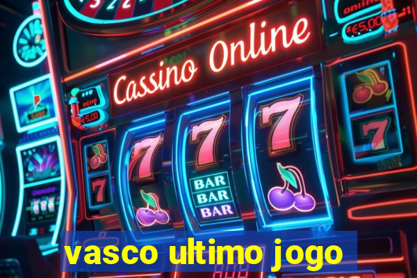 vasco ultimo jogo