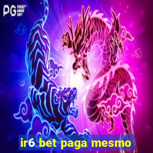 ir6 bet paga mesmo