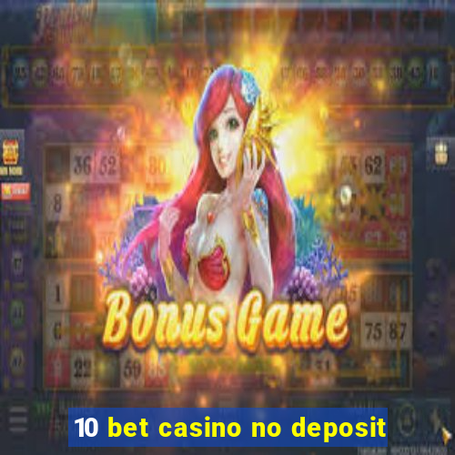 10 bet casino no deposit