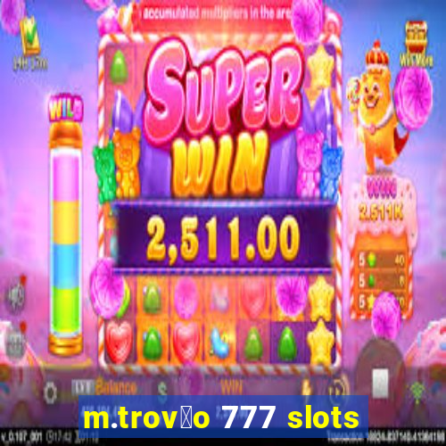 m.trov茫o 777 slots